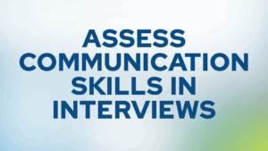 Assess communication skills in an interviews
