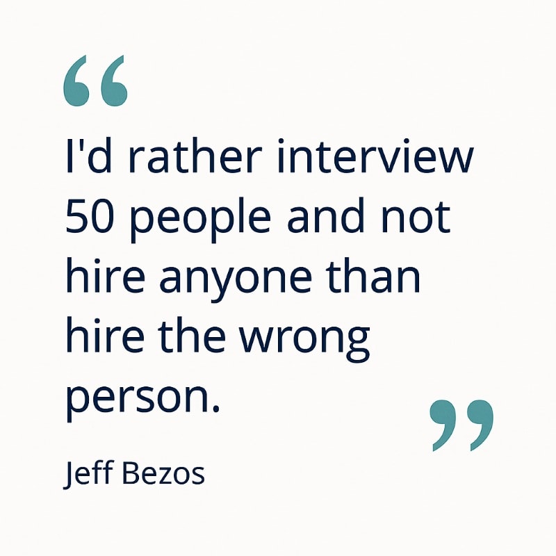Minimalist quote graphic featuring Jeff Bezos’ hiring philosophy: “I’d rather interview 50 people and not hire anyone than hire the wrong person.”